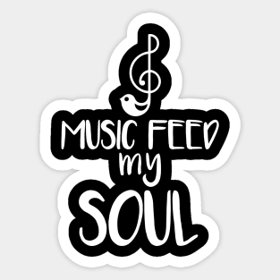 Music feed my soul Sticker